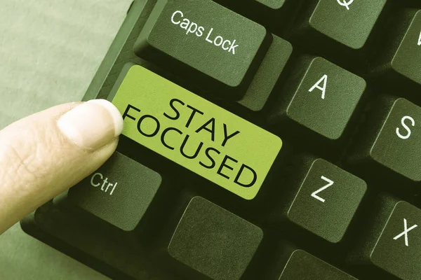 Inspiration Showing Sign Stay Focused Internet Concept Attentive Concentrate Prioritize — Stockfoto