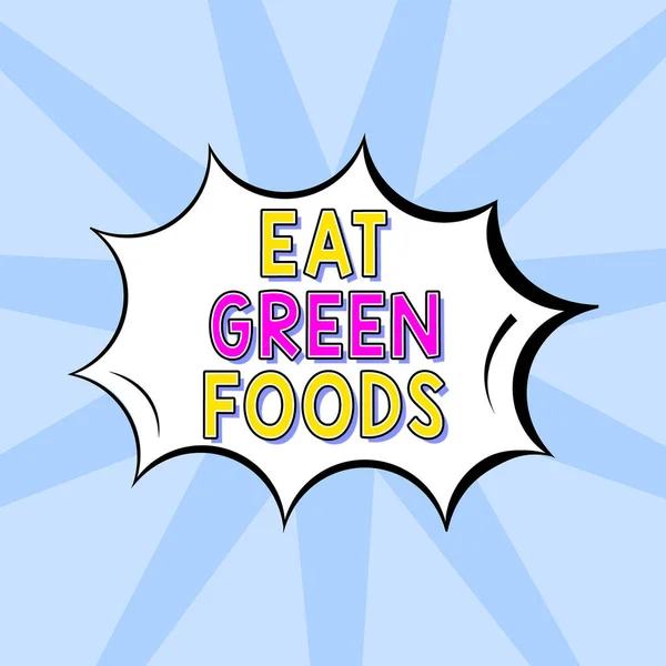 Sign displaying Eat Green Foods, Business concept Eating more vegetables healthy diet vegetarian veggie person Blank Speech Bubble In Bang Shape For Business Advertisement.