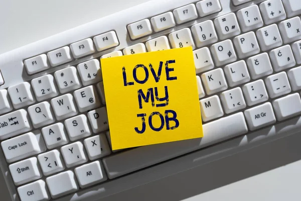 Sign displaying Love My Job, Business concept To be pleased with the work that one does being comfortable Important Informations Written On Note On Desk Above Keyboard.