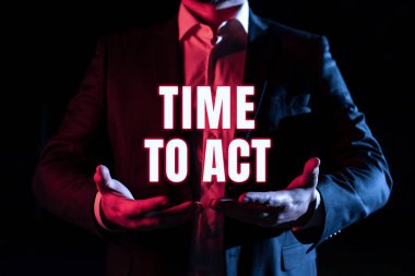 Inspiration showing sign Time To Act, Conceptual photo Do it now Response Immediately Something need to be done Businessman Holding And Presenting Important Informations On Hands.