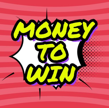Sign displaying Money To Win, Business concept Calculating revenues are going to be obtained doing something Comic Speech Bubble In Bang Shape Representing Business Promotion.