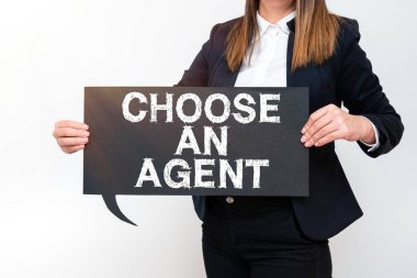 Handwriting text Choose An Agent, Internet Concept Choose someone who chooses decisions on behalf of you Businesswoman Holding Speech Bubble With Important Messages.