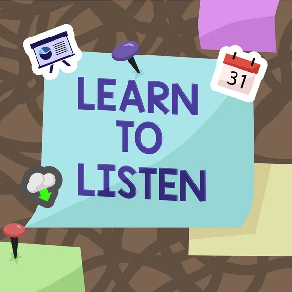 Sign displaying Learn To Listen, Word Written on Able to understand what showing tells you be respectful Important Informations Written On Sticky Note With Pin On Top.