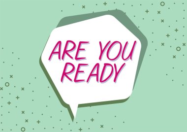 Text sign showing Are You Ready, Internet Concept Alertness Preparedness Urgency Game Start Hurry Wide awake Blank Speech Bubble With Copy Space For Business Branding And Advertising.