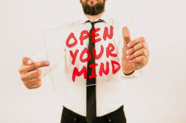 Hand writing sign Open Your Mind, Business showcase Be openminded Accept new different things ideas situations