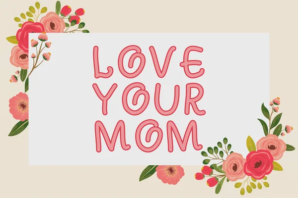 Konzeptpräsentation Love Your Mom Business Concept Haben Sie Ein Gutes — Stockfoto