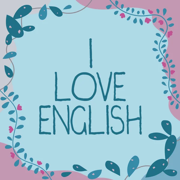 Text showing inspiration I Love English, Business concept To have affection for international language Grammar Communication Box Design Representing Online Messaging And Chatting.