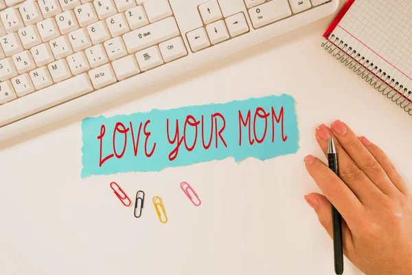 Testo Mano Love Your Mom Word Have Good Feelings Your — Foto Stock