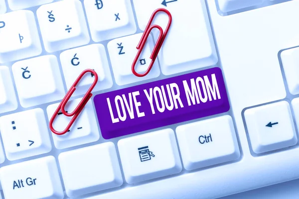 Text Showing Inspiration Love Your Mom Business Idea Have Good — Stock Photo, Image