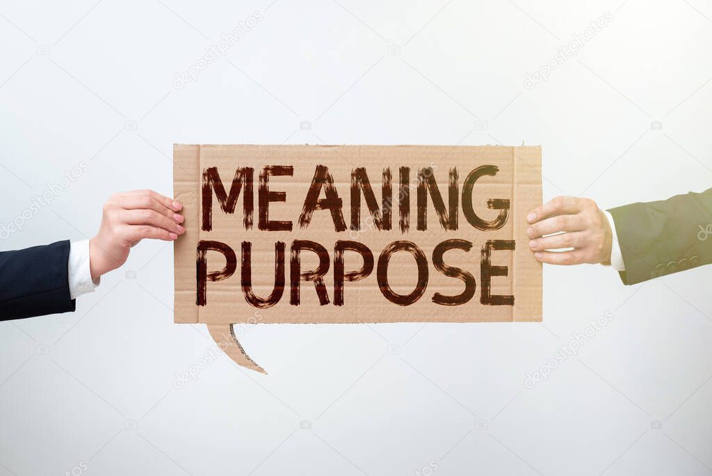Text sign showing Meaning PurposeThe reason for which something is done or created and exists, Business idea The reason for which something is done or created and exists