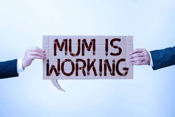 Sign displaying Mum Is WorkingFinancial Empowerment and professional progressing mother, Business approach Financial Empowerment and professional progressing mother
