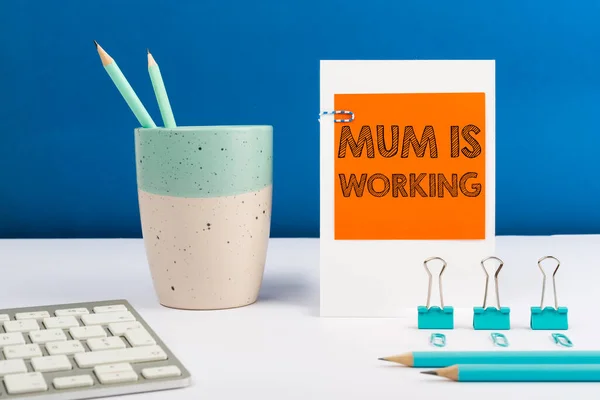 Sign displaying Mum Is WorkingFinancial Empowerment and professional progressing mother, Word for Financial Empowerment and professional progressing mother