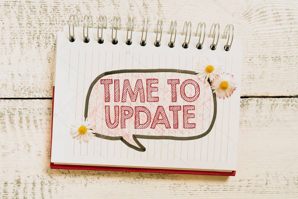 Sign displaying Time To UpdateThe latest information about a particular situation, Business idea The latest information about a particular situation