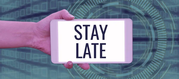 Sinal Texto Mostrando Stay Late Word Escrito Uma Rotina Que — Fotografia de Stock