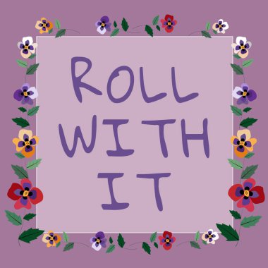 El yazısı imzası, Roll With It, iş yaklaşımı yüksek beklentiler olmadan devam eden şeyler