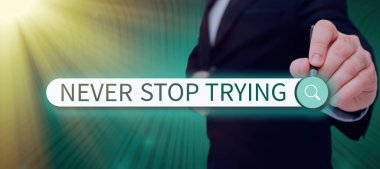 Gösterim metni yazma Asla Durma Denemekten Vazgeçme Tekrar Denemeye devam et, İş Fikri Vazgeçme Yeniden Denemeye devam et