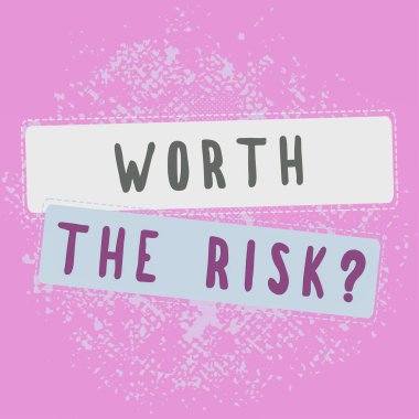 Worth The Risk sorgusunu gösteren metin işareti belirli bir eylemin tepkisiyle dengelenip dengelenmediğini soruyor iş yaklaşımı belirli bir eylemin tepkisiyle dengelenip dengelenmediğini soruyor.