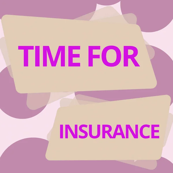 Sign displaying Time For Insurancereceives Financial Protection Reimbursement against Loss, Word Written on receives Financial Protection Reimbursement against Loss