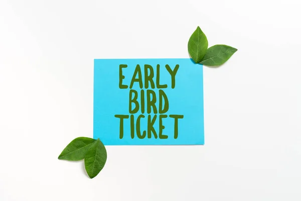 Writing displaying text Early Bird TicketBuying a ticket before it go out for sale in regular price, Business idea Buying a ticket before it go out for sale in regular price
