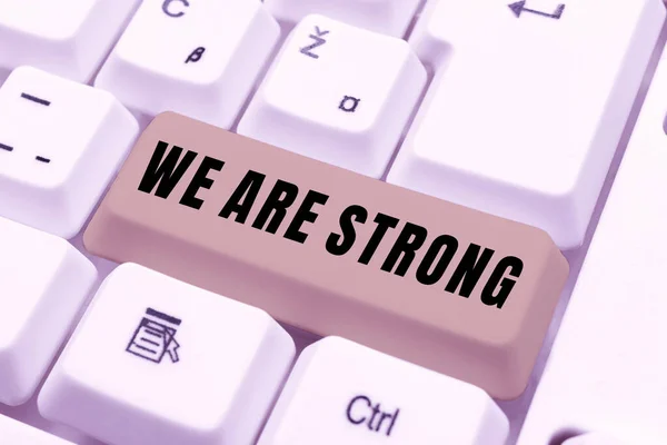 Sign displaying We Are Strong, Business approach Have great strength healthy powerful achieving everything