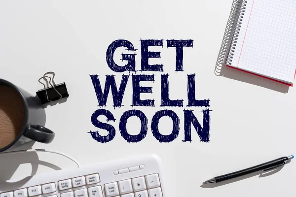 Writing displaying text Get Well Soon, Concept meaning Wishing you have better health than now Greetings good wishes