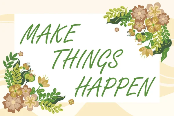 Text Sign Showing Make Things Happenexert Effort Achieve Fulfill Something — Stock Photo, Image