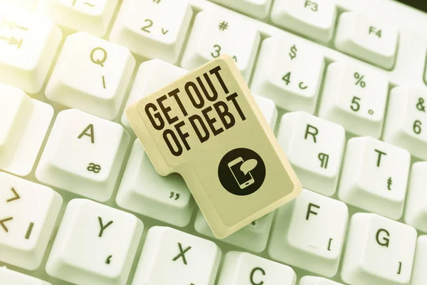 Znak Tekstowy Pokazujący Get Out Debtno Perspektywę Spłaty Więcej Wolne — Zdjęcie stockowe