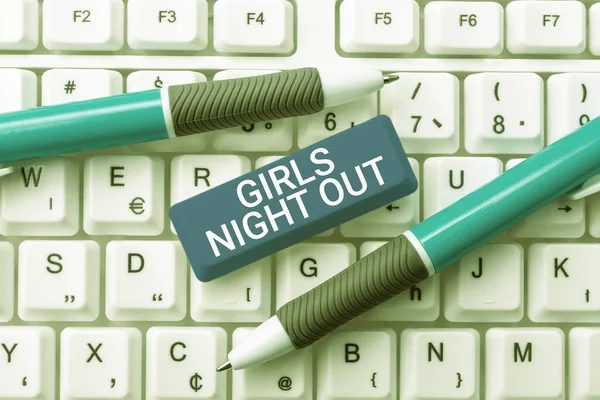 Writing displaying text Girls Night OutFreedoms and free mentality to the girls in modern era, Business idea Freedoms and free mentality to the girls in modern era