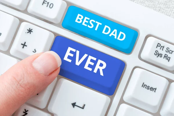 Sign displaying Best Dad Ever, Business idea Appreciation for your father love feelings compliment