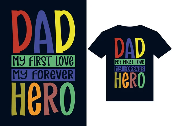 Dad First Love Forever Hero Shirt Design Typography Vector Illustration — Stock Vector