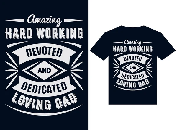 Incredibile Laborioso Dedicato Dedicato Amorevole Papà Shirt Design Tipografia Vettoriale — Vettoriale Stock
