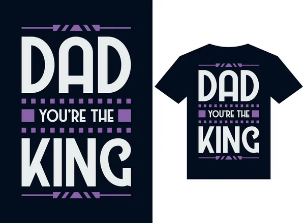 Dad Você Rei Shirt Design Tipografia Vetor Ilustração Arquivos Para — Vetor de Stock