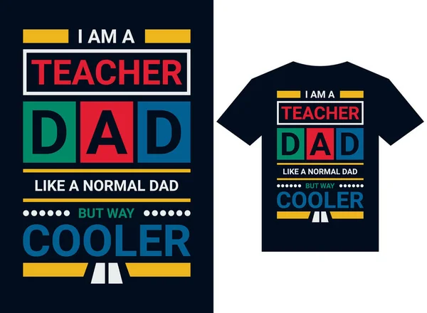 Teacher Dad Normal Dad Way Cooler Shirt Design Typography Vector — Stock Vector