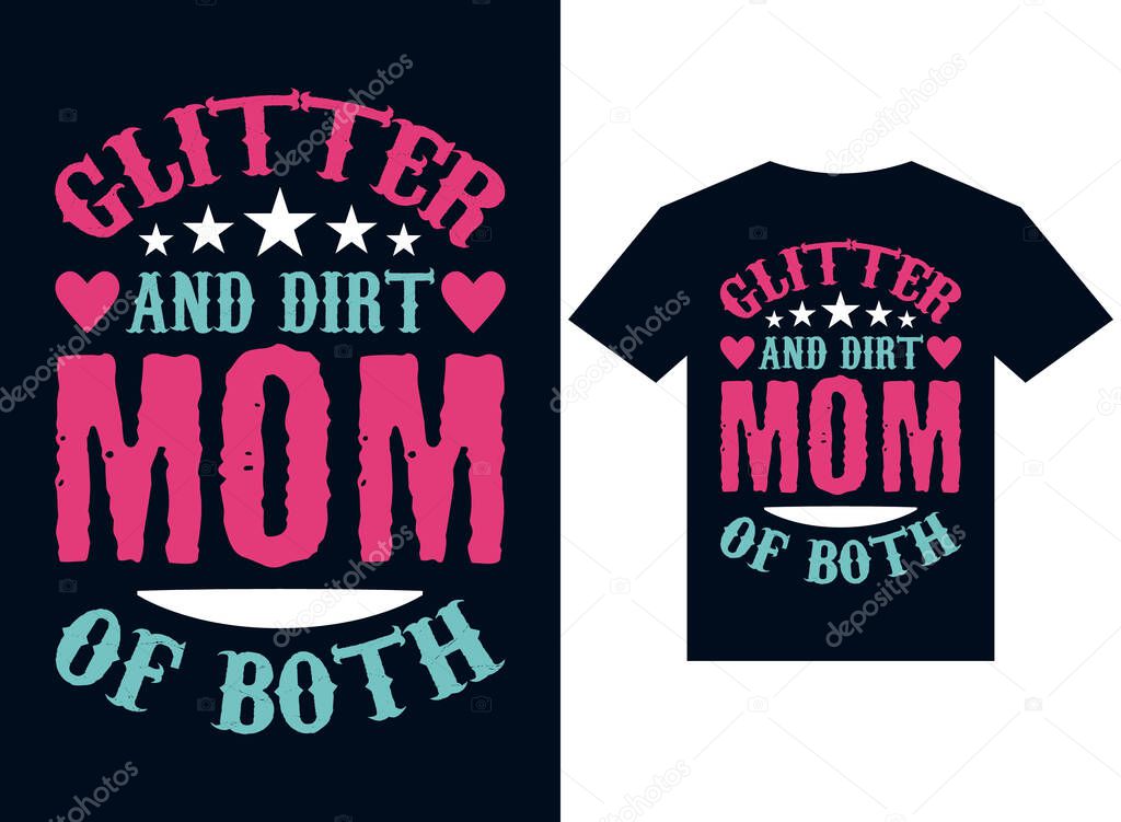 glitter and dirt mom of both t-shirt design typography vector illustration files for printing ready