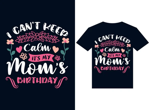 Não Posso Manter Calma Minha Mãe Aniversário Shirt Design Tipografia — Vetor de Stock