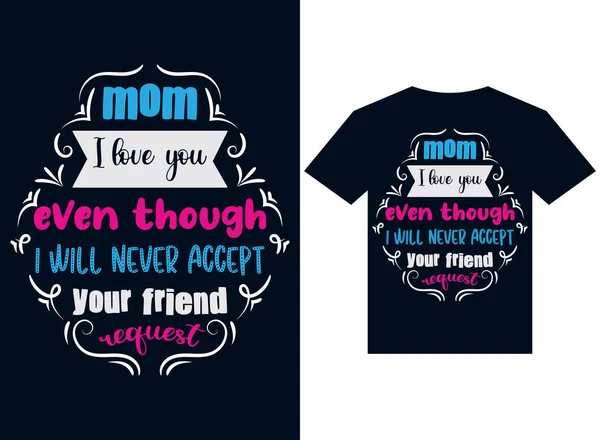 お母さん 私はあなたを愛していますあなたの友人の要求を受け入れることはありませんがTシャツデザインタイポグラフィのベクトルイラスト印刷のための — ストックベクタ