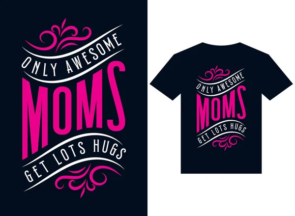 Solo Impresionantes Mamás Obtener Montón Abrazos Tipografía Diseño Camiseta Vector — Vector de stock