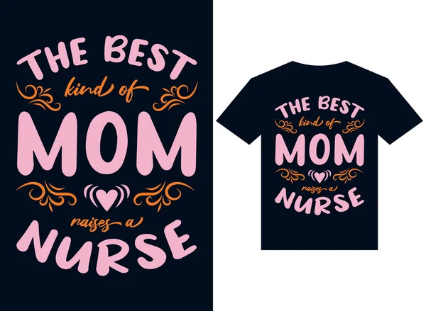 最高の種類のお母さんは準備ができて印刷のための看護師Tシャツデザインタイポグラフィベクトルイラストファイルを提起します — ストックベクタ