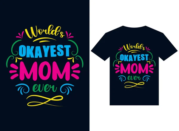 Mundo Okayest Mãe Sempre Shirt Design Tipografia Vetor Ilustração Impressão — Vetor de Stock
