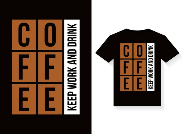 Manter Trabalho Beber Café Tipografia Shirt Design Template Vector Print — Vetor de Stock