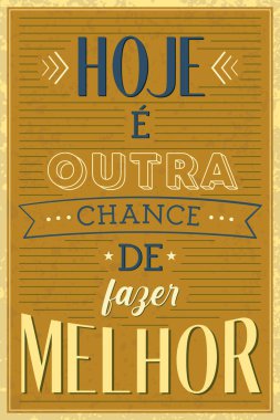 Brezilya Portekiz Eski Moda Posteri. Çeviri - Bugün daha iyisini yapmak için bir şans daha