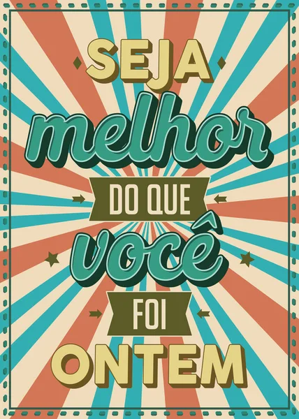 Poster Vintage Stil Brasilianischem Portugiesisch Übersetzung Sei Besser Als Gestern — Stockvektor