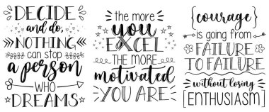 Three motivational lettering phrases. Fully editable and well organized.