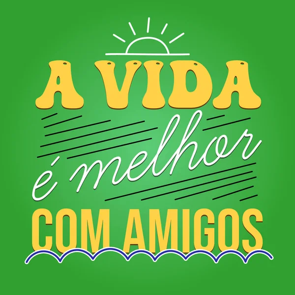 Brazilian Portuguese Motivational Poster Translation Life Better Friends — 图库矢量图片