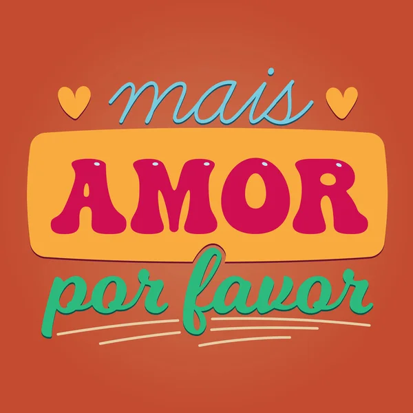 Colorful Brazilian Portuguese Poster Translation More Love Please — Stock Vector