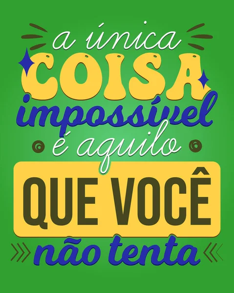 Brazilian Portuguese Motivational Phrase Poster Translation Only Thing Impossible What — Stock Vector