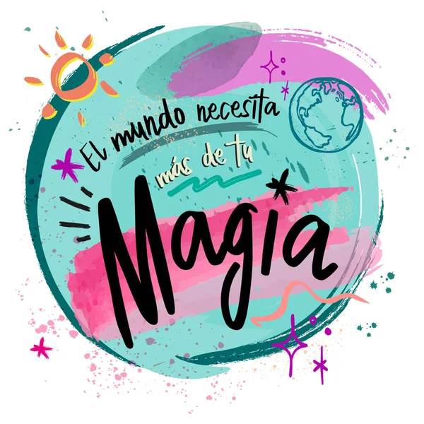 Dünyanın senin sihrine ihtiyacı var, İspanyol harflerine, kendini sevmene.