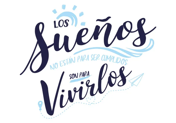 Los Sueos Estn Para Ser Vividos Son Para Vivirlos 意思是 — 图库矢量图片