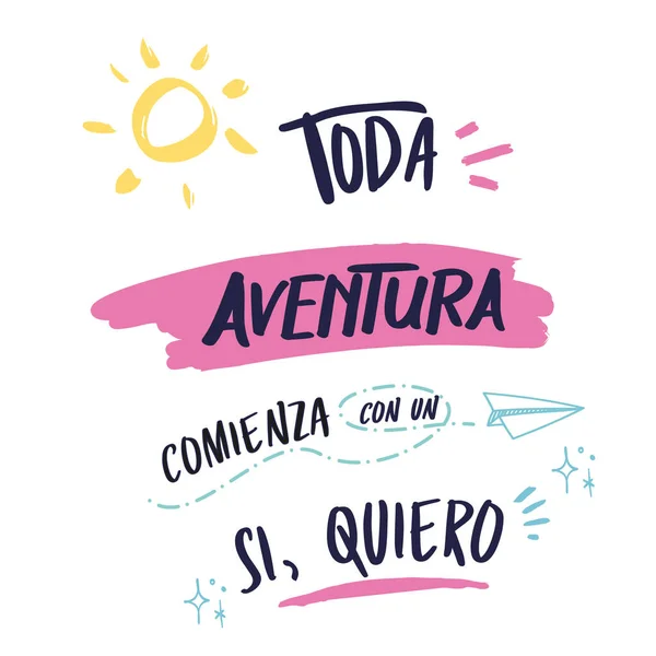 All the adventure begins with a, yes I want, Spanish version, spanish lettering inspirational quote. hand drawn lettering. vector illustration