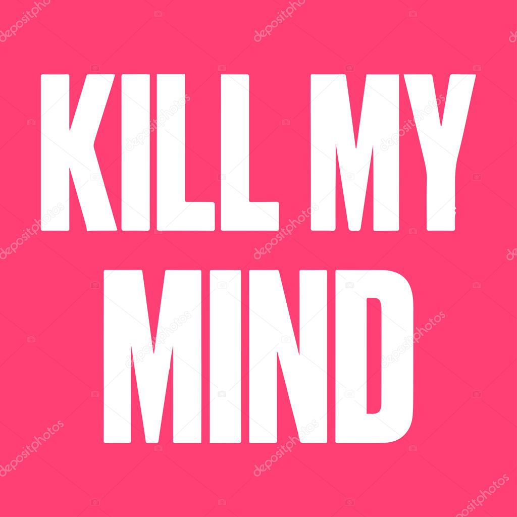  vector writing kill my mind concept